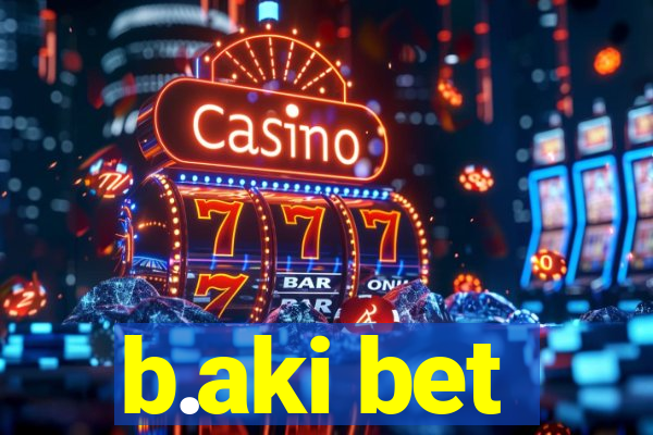 b.aki bet